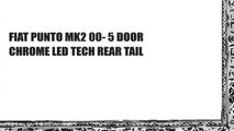 FIAT PUNTO MK2 00- 5 DOOR CHROME LED TECH REAR TAIL
