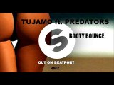 TUJAMO ft. PREDATORS - Booty Bounce ( RMX )