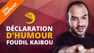 FOUDIL KAIBOU - Déclaration d'Humour