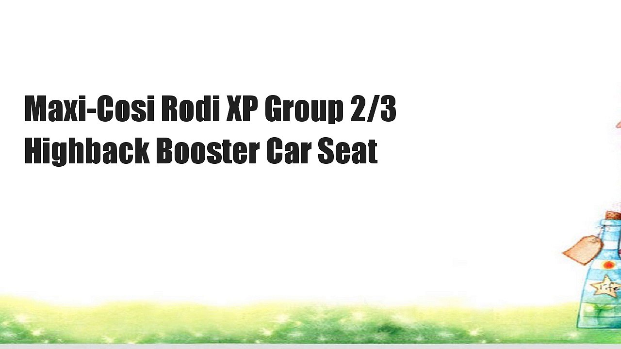 Maxi-Cosi Rodi XP Group 2/3 Highback Booster Car Seat