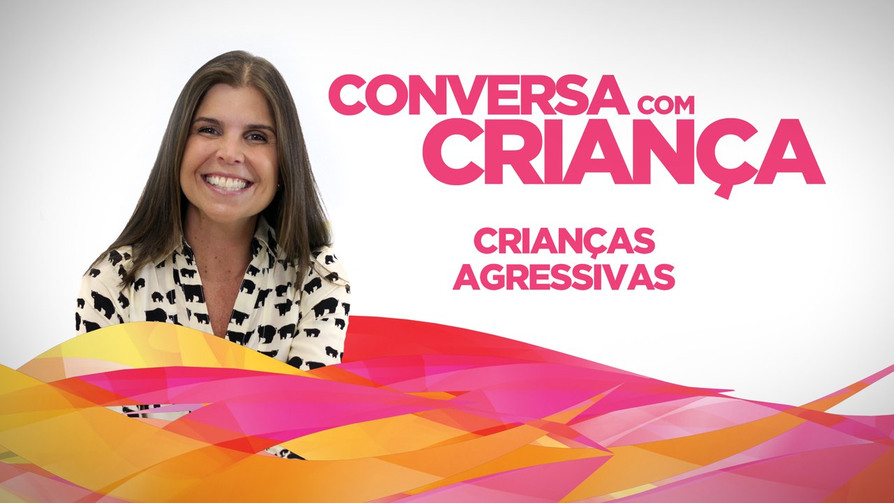Crianças Agressivas | Conversa com Criança | Psicóloga Infantil Daniella Freixo de Faria