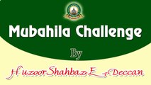 Mubahila Challenge To Najdis, Deobandis, Wahabis Of All Over The World  By Huzoor Shahbaz-E-Deccan