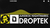 [Electro] - Droptek - Jukebox Nightmares [Monstercat Release]