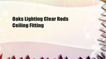 Oaks Lighting Clear Rods Ceiling Fitting