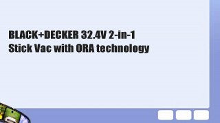 BLACK+DECKER 32.4V 2-in-1 Stick Vac with ORA technology