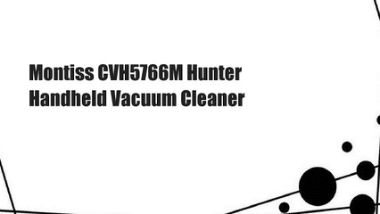 Montiss CVH5766M Hunter Handheld Vacuum Cleaner