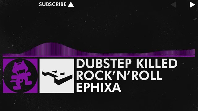 [Dubstep] - Ephixa - Dubstep Killed Rock 'n' Roll [Monstercat Release]