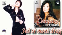 Dragana Mirkovic - Jos si meni drag - (Audio 1999)