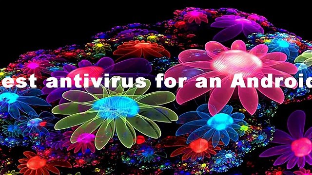 Which is the best antivirus for an Android smartphone