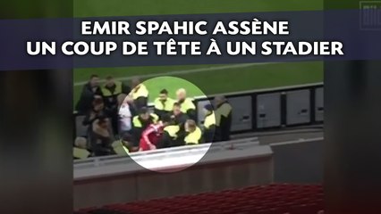 Emir Spahic agresse un stadier et lui assène un coup de tête