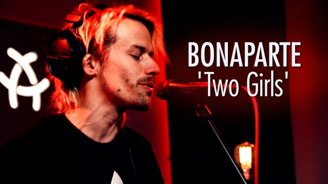 BONAPARTE 'Two Girls' LIVE