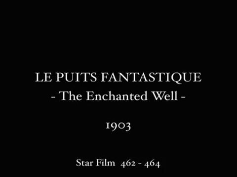 Georges Méliès: Le Puits fantastique (1903)