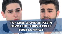 Top Chef: Xavier et Kevin dévoilent leurs secrets pour la finale