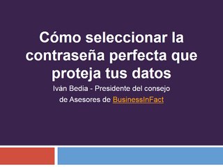 Cómo seleccionar la contraseña perfecta que proteja tus datos