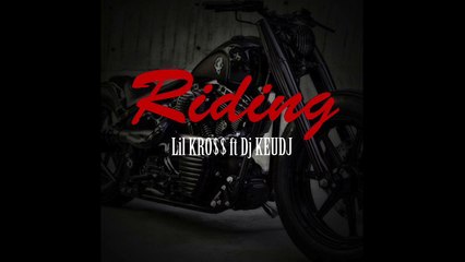 Lil Kross ft Dj Keudj - Riding