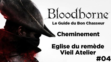 Bloodborne - Guide du bon chasseur : Eglise du remède