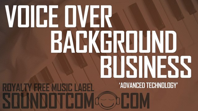 Advanced Technology | Royalty Free Music (LICENSE:SEE DESCRIPTION) | VOICE-OVER BUSINESS BACKGROUND