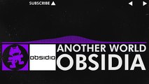 [Dubstep] - Obsidia - Another World [Monstercat Release]