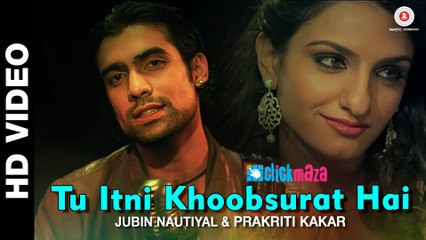 Tu Itni Khoobsurat Hai Reloaded - Jubin Nautiyal & Prakriti Kakar