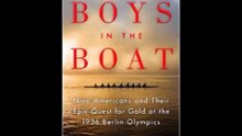 The Boys in the Boat: Nine Americans and Their Epic Quest for Gold at the 1936 Berlin Olympics