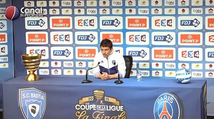 (Finale CDL) Bastia / PSG - La conférence de presse de Yannick Cahuzac