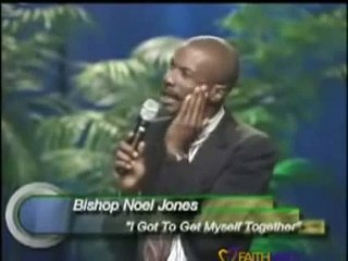 Bishop Noel Jones - I Got To Get Myself Together