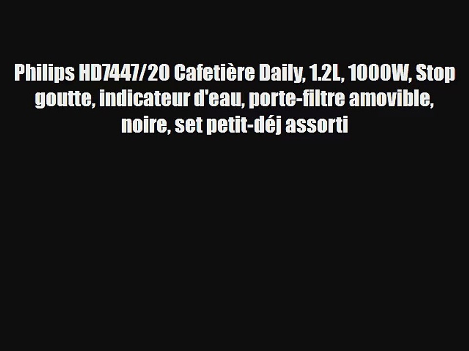 Philips HD744720 Cafetiere Daily 12L 1000W Stop goutte indicateur deau portefiltre amovible noire set petitdej assorti