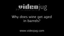 Why does wine get aged in barrels?: Wine Production
