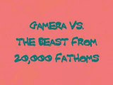 Gamera vs The Beast From 20,000 Fathoms