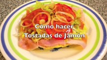 TOSTADAS DE JAMON | Receta Facil