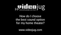 How do I choose the best sound option for my home theater?: How To Choose The Best Sound Option For Your Home Theatre