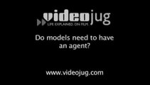 Do models need to have an agent?: Tips For Aspiring Models