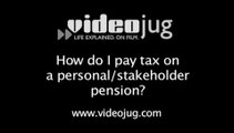 How do I pay tax on a personal stakeholder pension?: Pensions And Tax