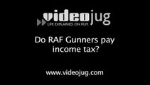Do RAF Gunners pay income tax?: Working As An RAF Gunner In The UK