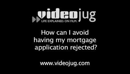 How can I avoid having my mortgage application rejected?: How To Avoid Having Your Mortgage Application Rejected