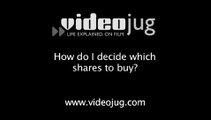 How do I decide which shares to buy?: How To Decide What Shares To Buy