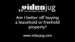 Am I better off buying a leasehold or a freehold property?: Buying A Property