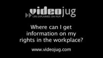 Where can I get information on my rights in the workplace?: Your Rights And Entitlements