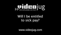 Will I be entitled to sick pay?: Your Rights And Entitlements