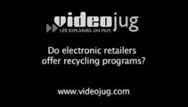 Do electronic retailers offer recycling programs?: Responsibility For E-Waste