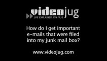 How do I get important e-mails that were filed into my junk mail box?: How To Get Important Emails That Were Filed Into Your Junk Mail Box