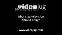 What size television should I buy?: Televisions