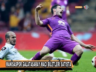 MANİSASPOR GALATASARAY MAÇI BİLETLERİ SATIŞTA