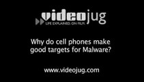 Why do cell phones make good targets for malware?: Mobile Internet Basics