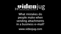 What mistakes do people make when sending attachments in a business e-mail?: Business E-Mail Attachm