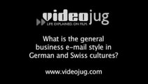 What is the general business e-mail style in German and Swiss cultures?: Cultural Differences In Business E-Mail