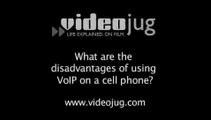 What are the disadvantages of using VoIP on a cell phone?: Cell Phone VoIP