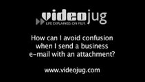 How can I avoid confusion when I send a business e-mail with an attachment?: Business E-Mail Attachments