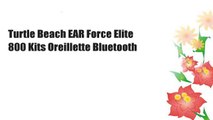 Turtle Beach EAR Force Elite 800 Kits Oreillette Bluetooth