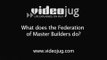 What does the Federation of Master Builders do?: The Federation Of Master Builders
